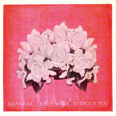 シングル/Without You (feat. Queen Naija)/Kranium