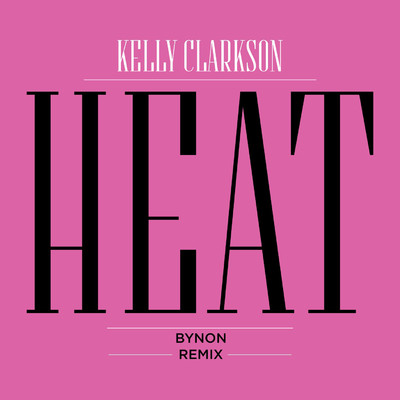 シングル/Heat (BYNON Remix)/Kelly Clarkson