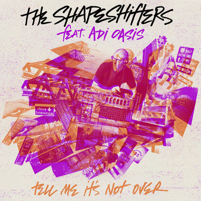 アルバム/Tell Me It's Not Over (feat. Adi Oasis)/The Shapeshifters