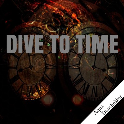 アルバム/DIVE TO TIME/Aqua Danchekker