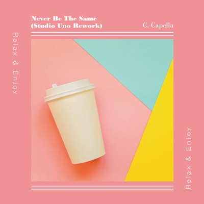 シングル/Never Be The Same (Studio Uno Rework) [Cover ver.]/C. Capella
