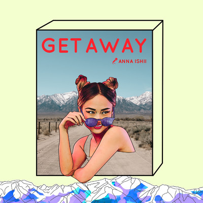 Get Away/ANNA ISHII