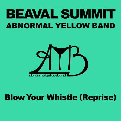 Blow Your Whistle (Reprise)/Abnormal Yellow Band & A.Y.B. Force