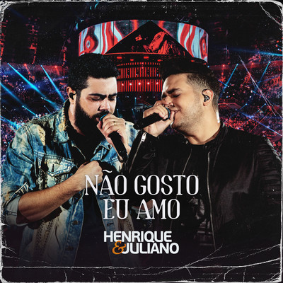 シングル/Nao Gosto Eu Amo (Ao Vivo)/Henrique & Juliano