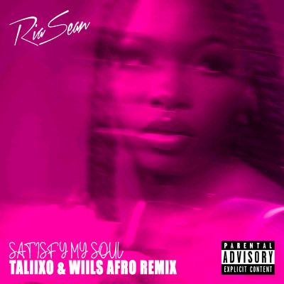 アルバム/Satisfy My Soul (Explicit) (Taliixo & Wiils Afro Remix)/Ria Sean
