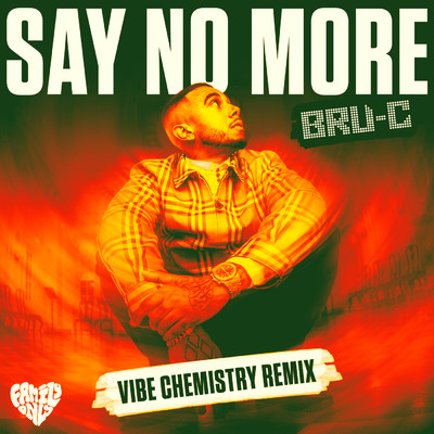 Say No More (Explicit) (Vibe Chemistry Remix)/Bru-C