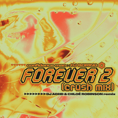 Forever 2 (Crush Mix) (DJ ADHD & Chloe Robinson Remix)/Confidence Man／DJ BORING／DJ ADHD／Chloe Robinson