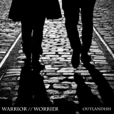 Warrior ／／ Worrier/Outlandish