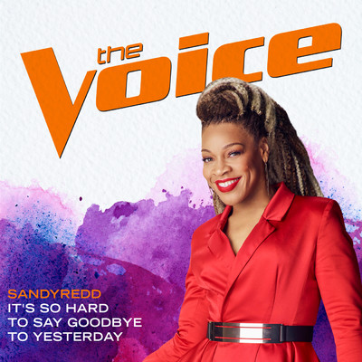 It's So Hard To Say Goodbye To Yesterday (The Voice Performance)/SandyRedd