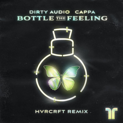Bottle The Feeling (HVRCRFT Remix)/Dirty Audio／cappa