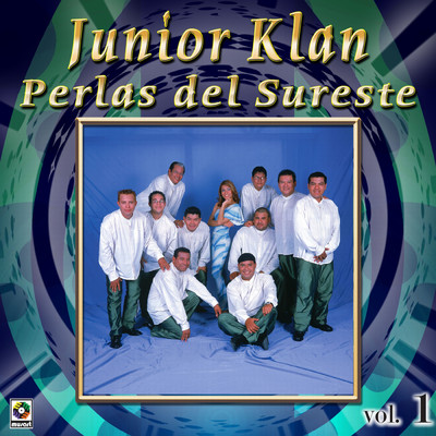 アルバム/Coleccion de Oro: Perlas del Sureste, Vol. 1/Junior Klan