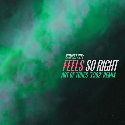 シングル/Feels So Right (Art of Tones '1982' Remix)/Sunset City