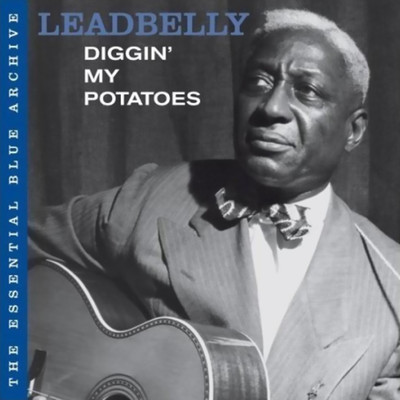 The Essential Blue Archive: Diggin' My Potatoes/Leadbelly