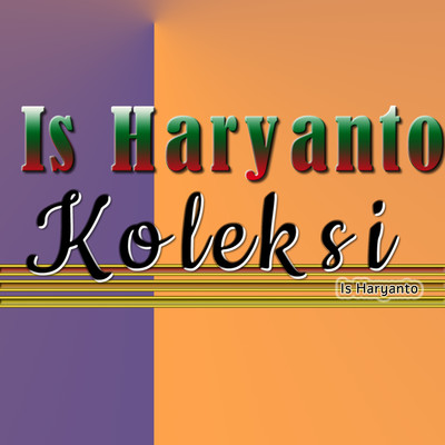 Koleksi/Is Haryanto