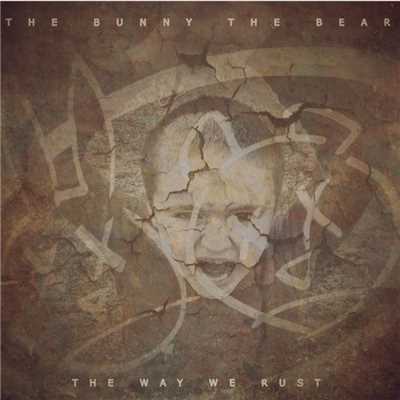アルバム/The Way We Rust/The Bunny The Bear
