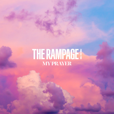 MY PRAYER/THE RAMPAGE from EXILE TRIBE