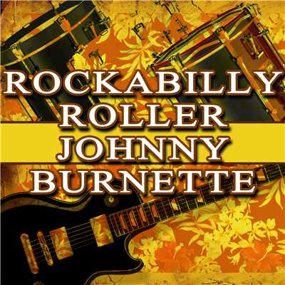 アルバム/Johnny Burnette - Rockabilly Roller/Johnny Burnette