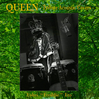 QUEEN Tribute Acoustic Covers/Yohei ”Freddie” Eto