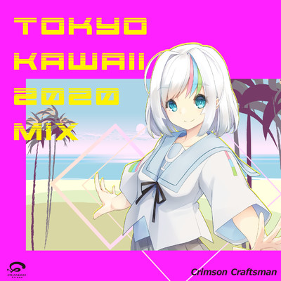 TOKYO kawaii 2020 mix/音宮いろは Crimson Craftsman