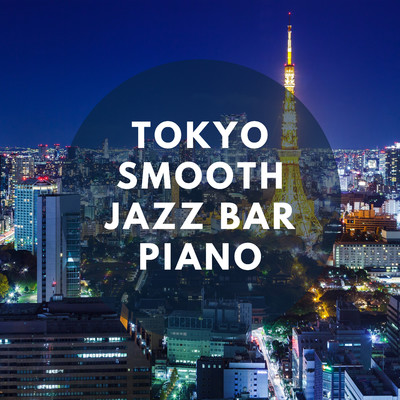 Tokyo Smooth Jazz Bar Piano/Smooth Lounge Piano