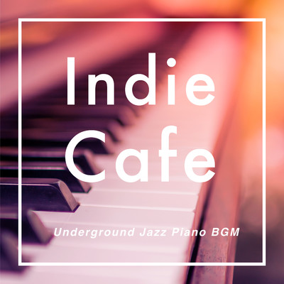 Indie Cafe 〜 Underground Jazz Piano BGM/Teres