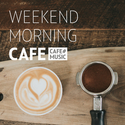 Weekend Morning Cafe/COFFEE MUSIC MODE
