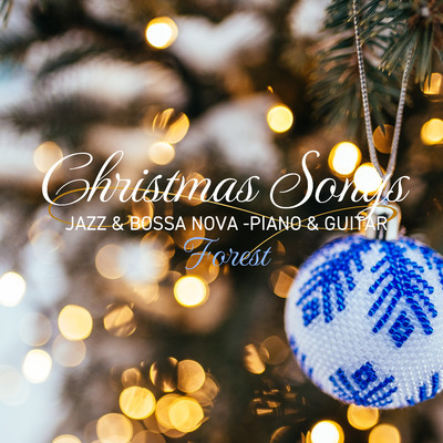 Christmas Songs Relaxing Forest JAZZ & BOSSA NOVA Collection/COFFEE MUSIC MODE