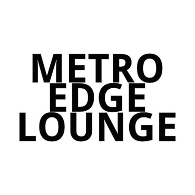 A Vision Of A Good Feeling/Metro Edge Lounge
