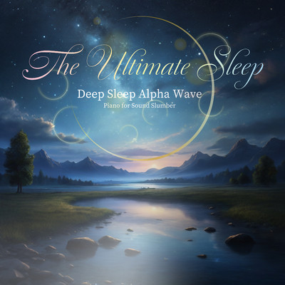 The Ultimate Sleep 〜究極の眠りへ誘うピアノ〜/Healing Energy