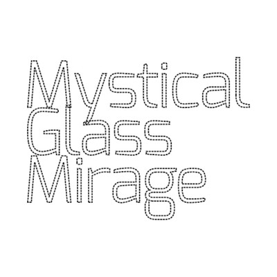 Mystical Glass Mirage