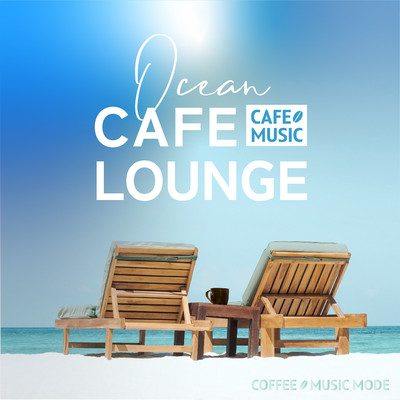アルバム/Ocean Cafe Lounge/COFFEE MUSIC MODE