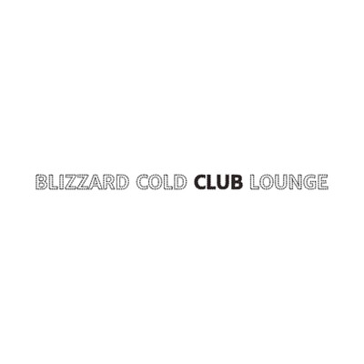 Feel-good emotion/Blizzard Cold Club Lounge