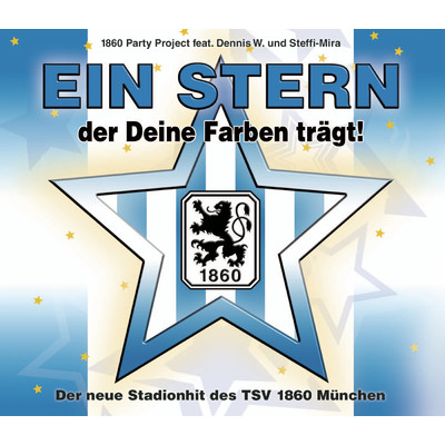 Ein Stern der deine Farben tragt feat.Dennis W.,Steffi-Mira/1860 Party Project