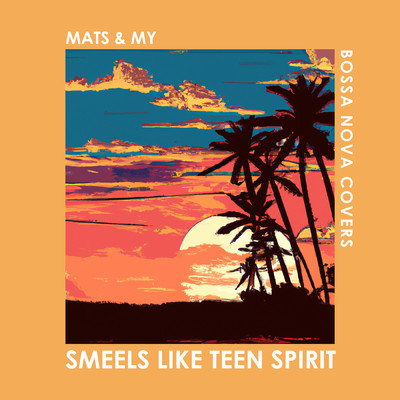 シングル/Smells Like Teen Spirit/Bossa Nova Covers