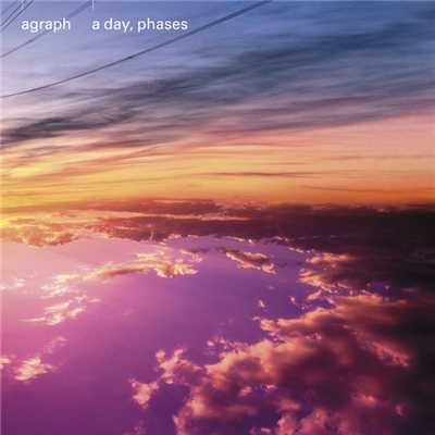 アルバム/a day, phases/agraph