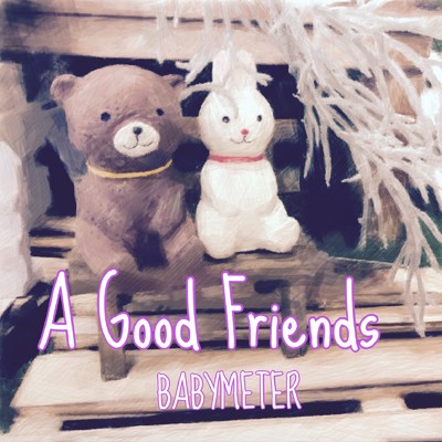 アルバム/A Good Friends/BABYMETER