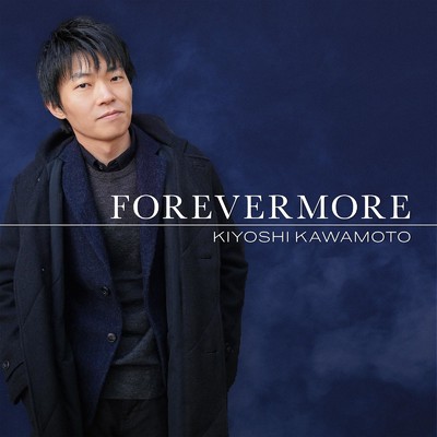 シングル/Forevermore/Kiyoshi Kawamoto