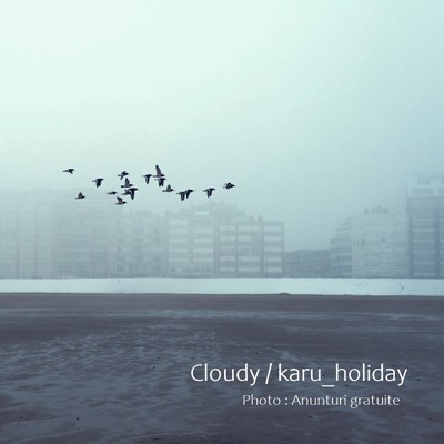 シングル/Cloudy/karu_holiday