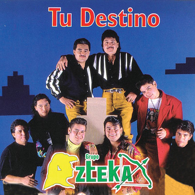 Tu Destino/Grupo Azteka