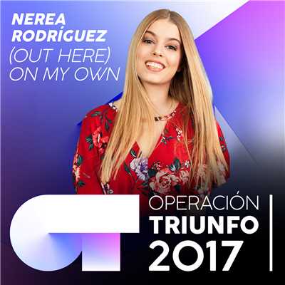 シングル/(Out Here) On My Own (Operacion Triunfo 2017)/Nerea Rodriguez