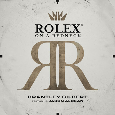 シングル/Rolex(R)  On A Redneck (featuring Jason Aldean)/Brantley Gilbert