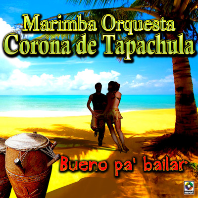 アルバム/Bueno Pa' Bailar/Marimba Orquesta Corona de Tapachula