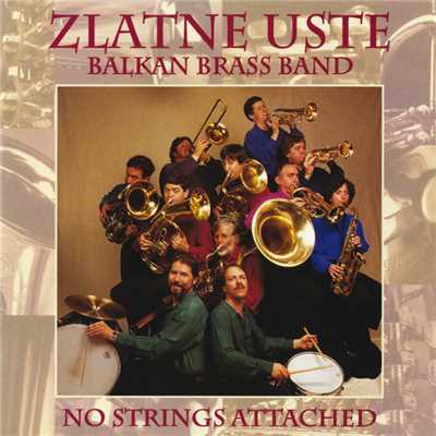 No Strings Attached/Zlatne Uste Balkan Brass Band