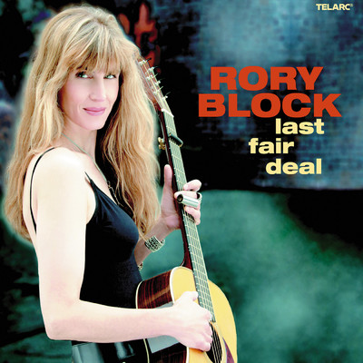 Last Fair Deal Gone Down/RORY BLOCK