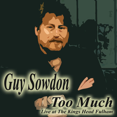 シングル/Too Much Live at The Kings Head Fulham (Live)/Guy Sowdon