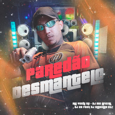 Paredao Desmantelo (feat. DJ DIGUINHO CTZ)/Mc Yoshi SP