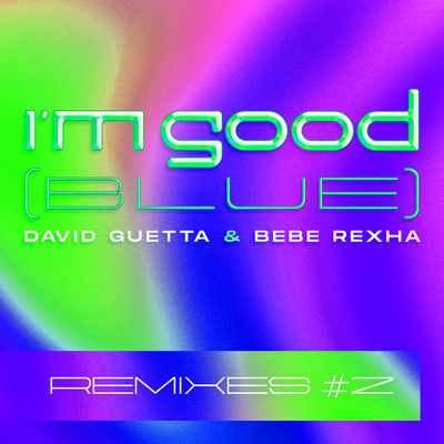 アルバム/I'm Good (Blue) [Remixes #2]/David Guetta & Bebe Rexha