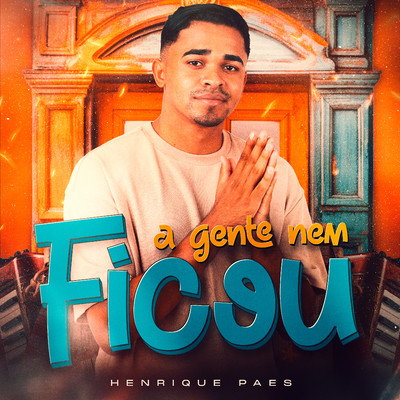 シングル/A Gente Nem Ficou/Henrique Paes