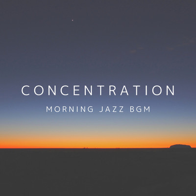 アルバム/CONCENTRATION/MORNING JAZZ BGM