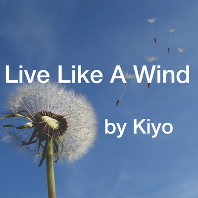 シングル/Live Like A Wind/Kiyo